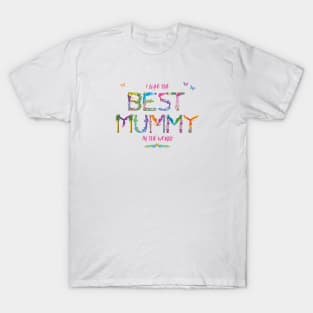 I have the best Mummy in the world - tropical wordart T-Shirt